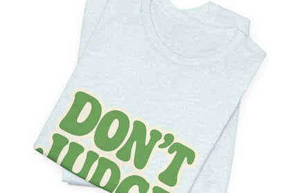 Don’t Judge Tee