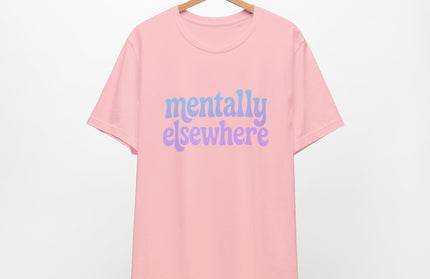 Mentally Elsewhere Tee