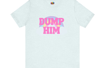 Dump Him Rainbow Tee