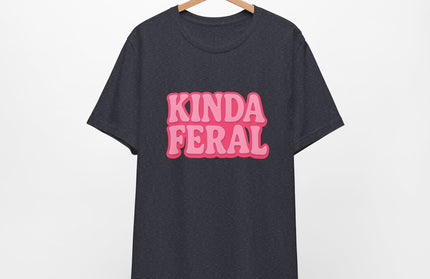 Kinda Feral Tee