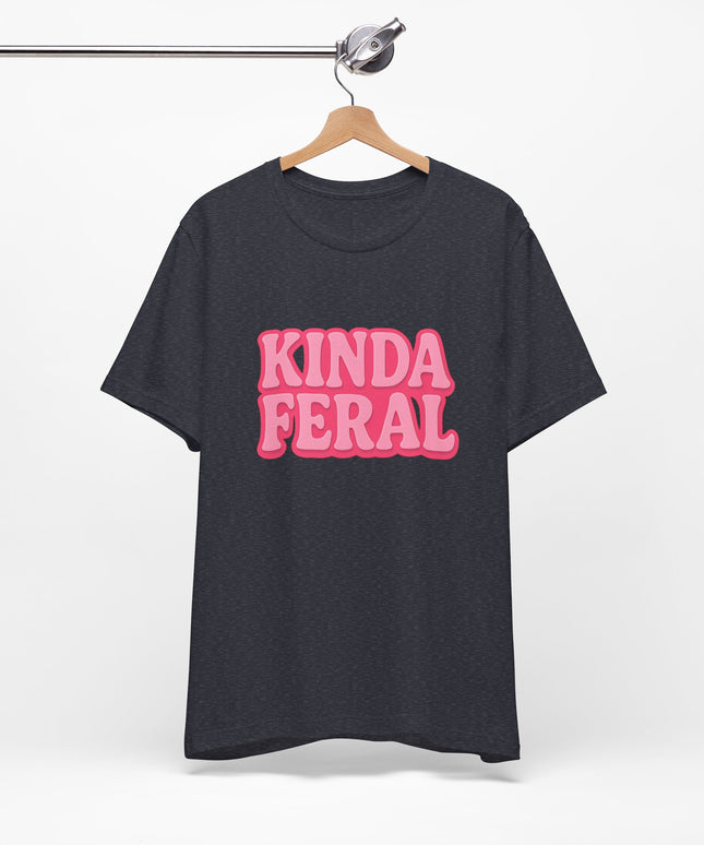 Kinda Feral Tee