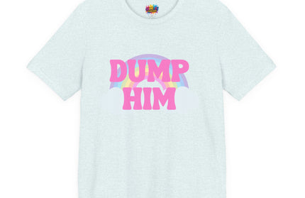 Dump Him Rainbow Tee