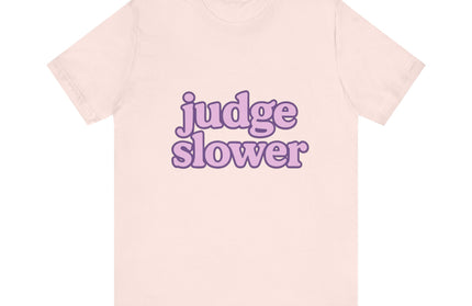 Judge Slower Tee