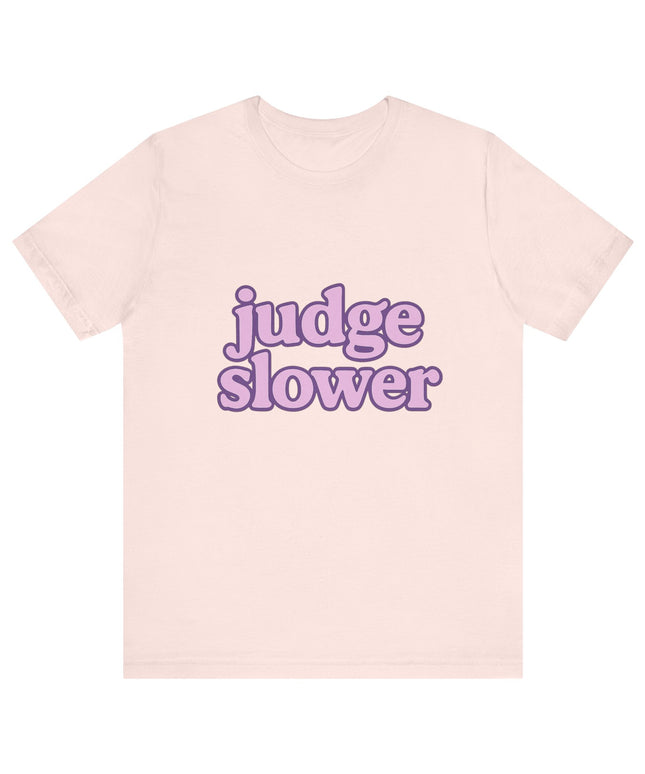 Judge Slower Tee