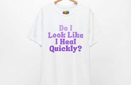 Do I Heal Quickly Tee
