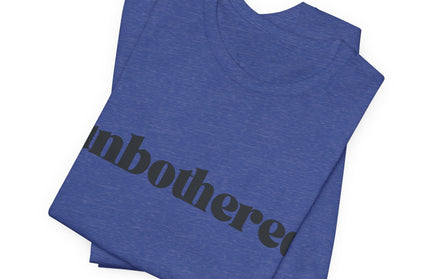 Unbothered Sarcastic Minimalistic Tee