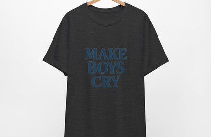 Make Boys Cry Tee