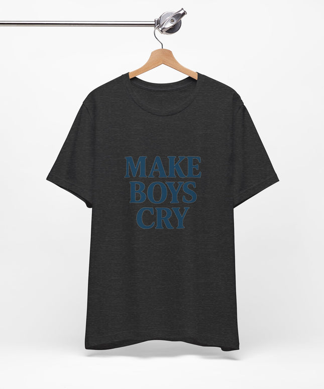 Make Boys Cry Tee