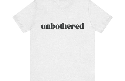 Unbothered Sarcastic Minimalistic Tee