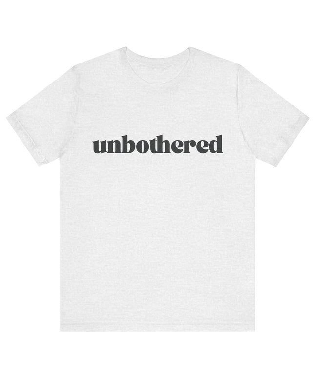 Unbothered Sarcastic Minimalistic Tee