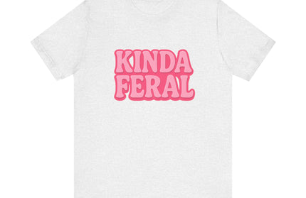 Kinda Feral Tee