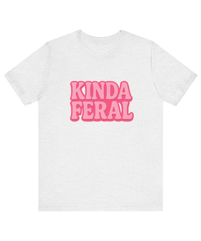Kinda Feral Tee