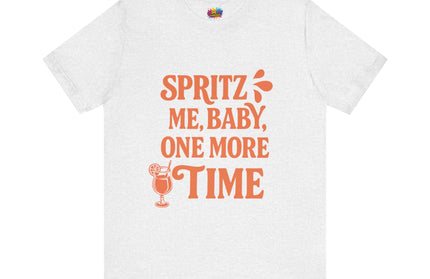 Spritz Me Baby One More Time Funny Retro Tee