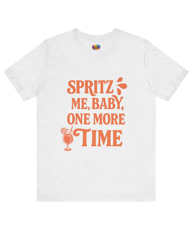 Spritz Me Baby One More Time Funny Retro Tee