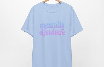 Mentally Elsewhere Tee