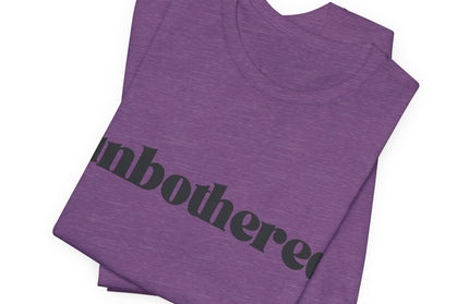 Unbothered Sarcastic Minimalistic Tee