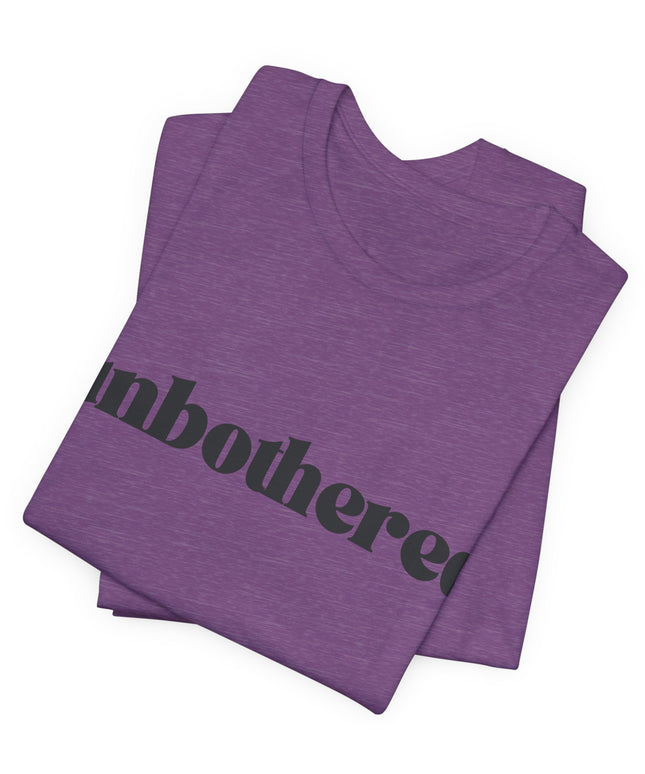 Unbothered Sarcastic Minimalistic Tee