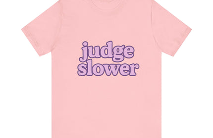 Judge Slower Tee