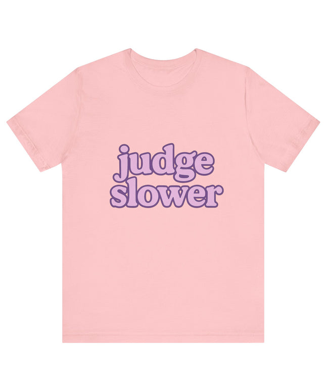 Judge Slower Tee
