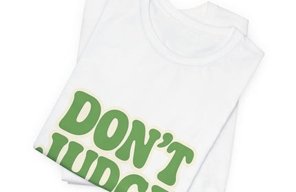 Don’t Judge Tee