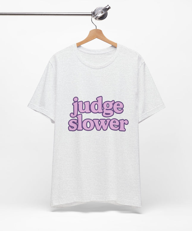 Judge Slower Tee