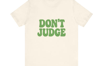 Don’t Judge Tee