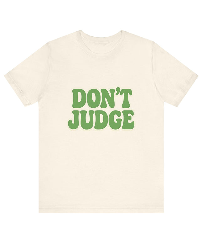 Don’t Judge Tee