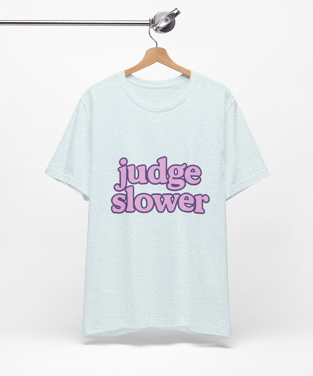 Judge Slower Tee