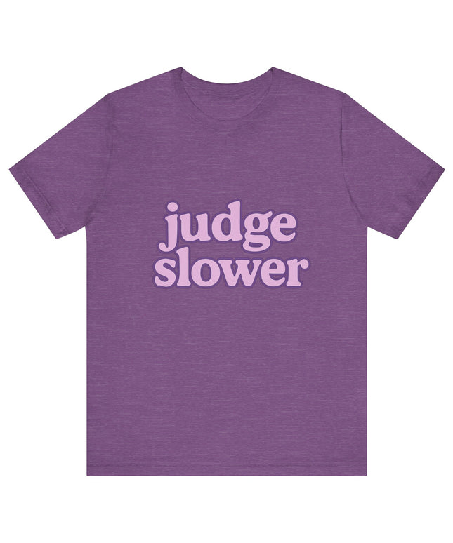 Judge Slower Tee