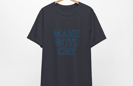 Make Boys Cry Tee