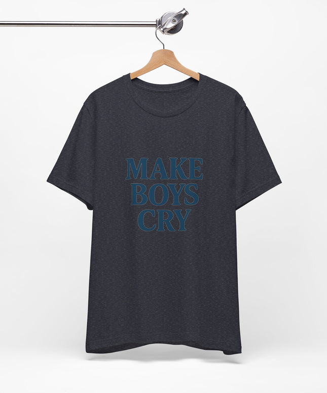 Make Boys Cry Tee