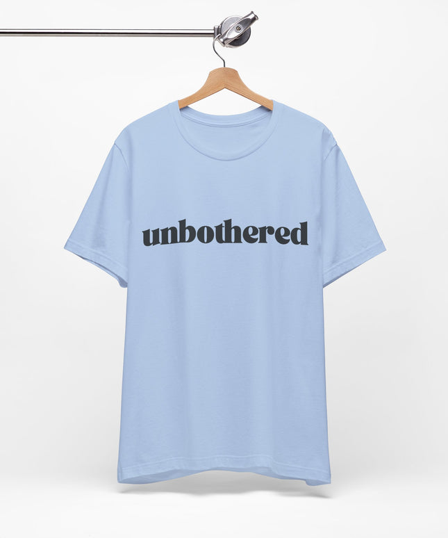 Unbothered Sarcastic Minimalistic Tee