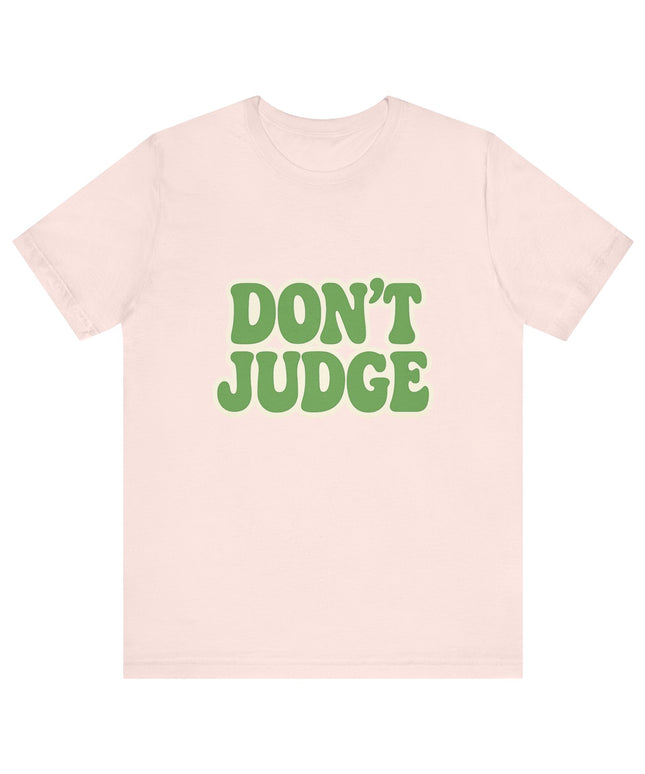 Don’t Judge Tee