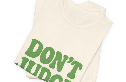 Don’t Judge Tee
