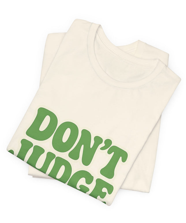 Don’t Judge Tee