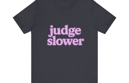 Judge Slower Tee