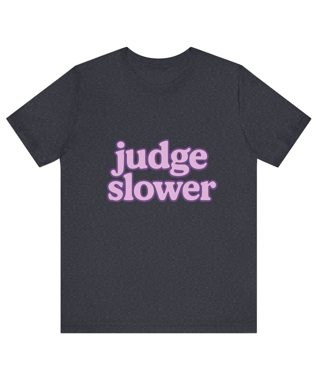 Judge Slower Tee