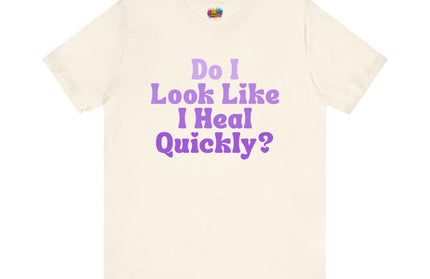 Do I Heal Quickly Tee