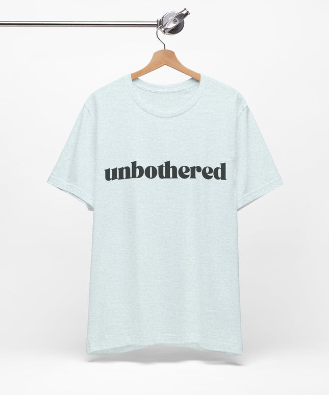 Unbothered Sarcastic Minimalistic Tee