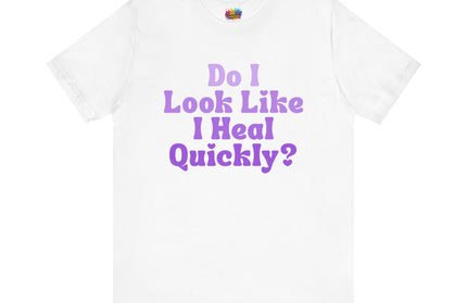 Do I Heal Quickly Tee
