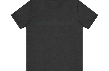 Unbothered Sarcastic Minimalistic Tee