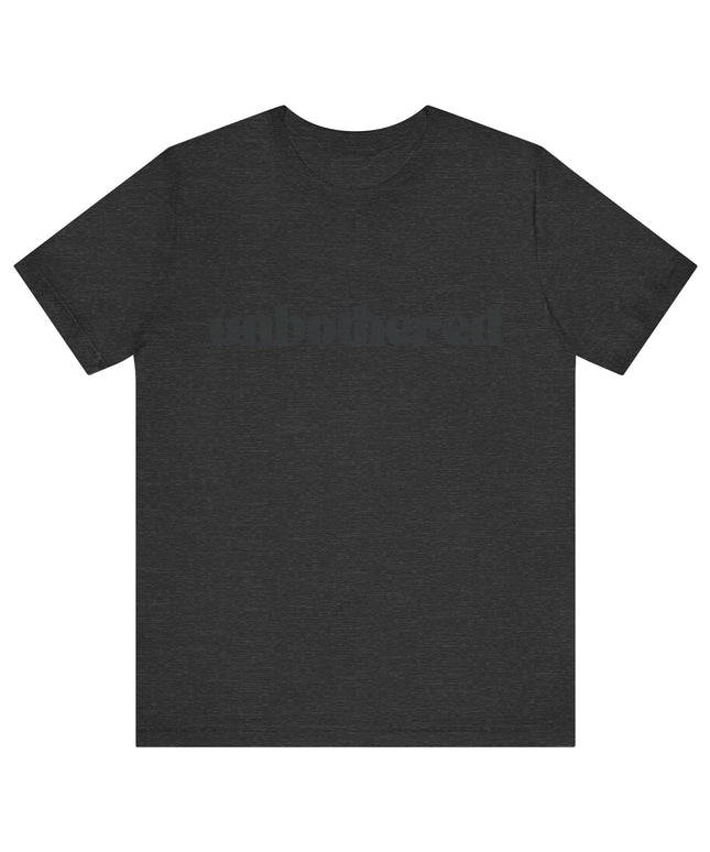 Unbothered Sarcastic Minimalistic Tee