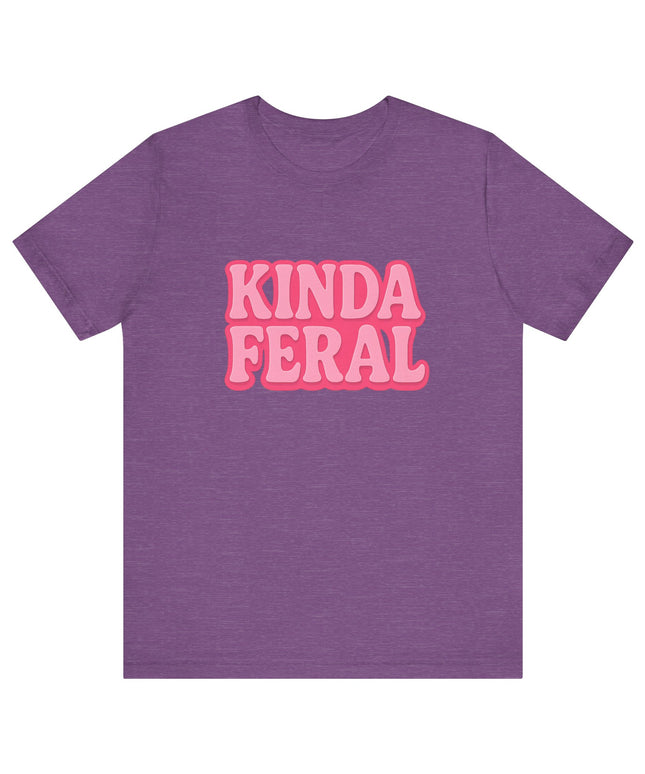 Kinda Feral Tee