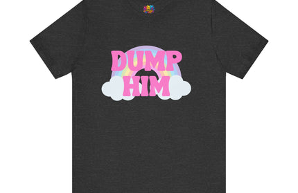 Dump Him Rainbow Tee