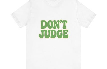 Don’t Judge Tee