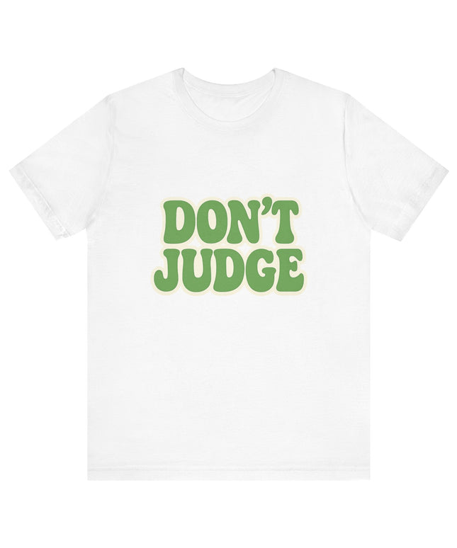 Don’t Judge Tee