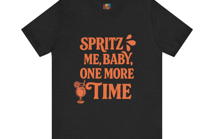 Spritz Me Baby One More Time Funny Retro Tee