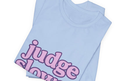 Judge Slower Tee