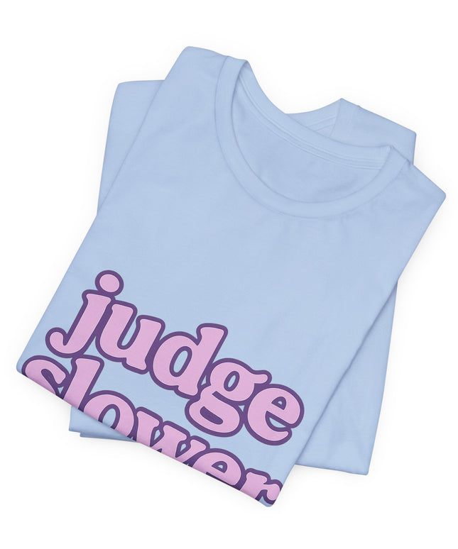 Judge Slower Tee