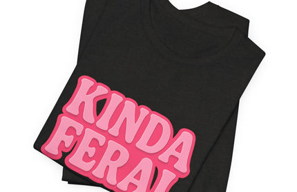 Kinda Feral Tee